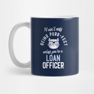 Loan Officer Cat Lover Gifts - It ain't easy being Purr Fect Mug